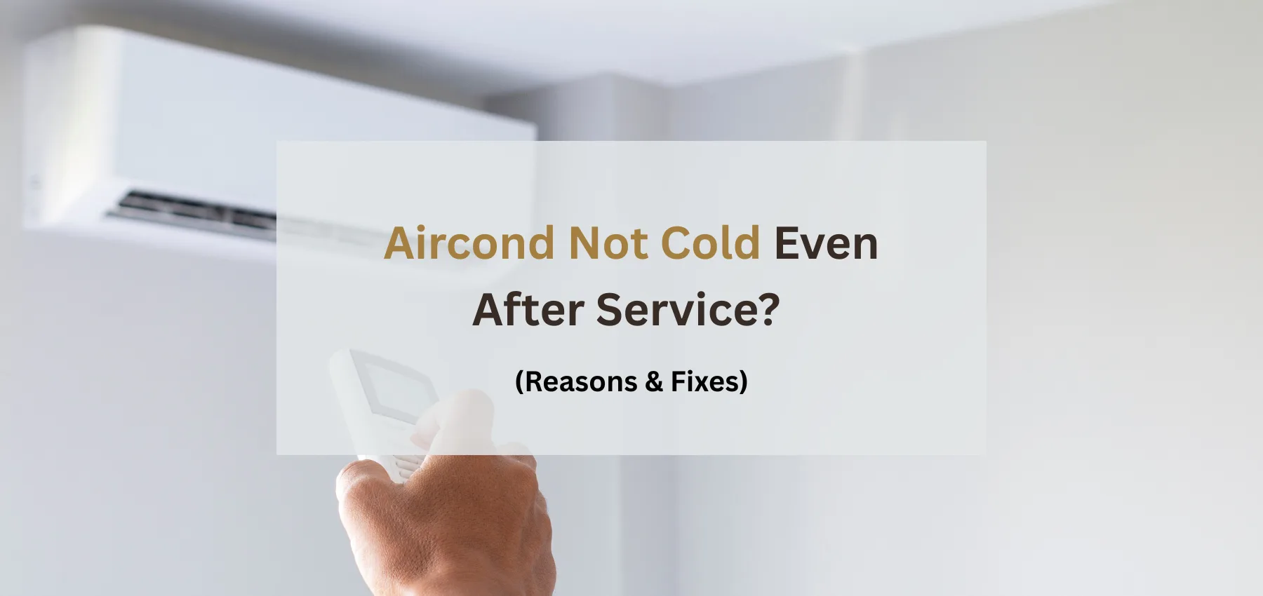 Why Aircond Not Cold Even After Service